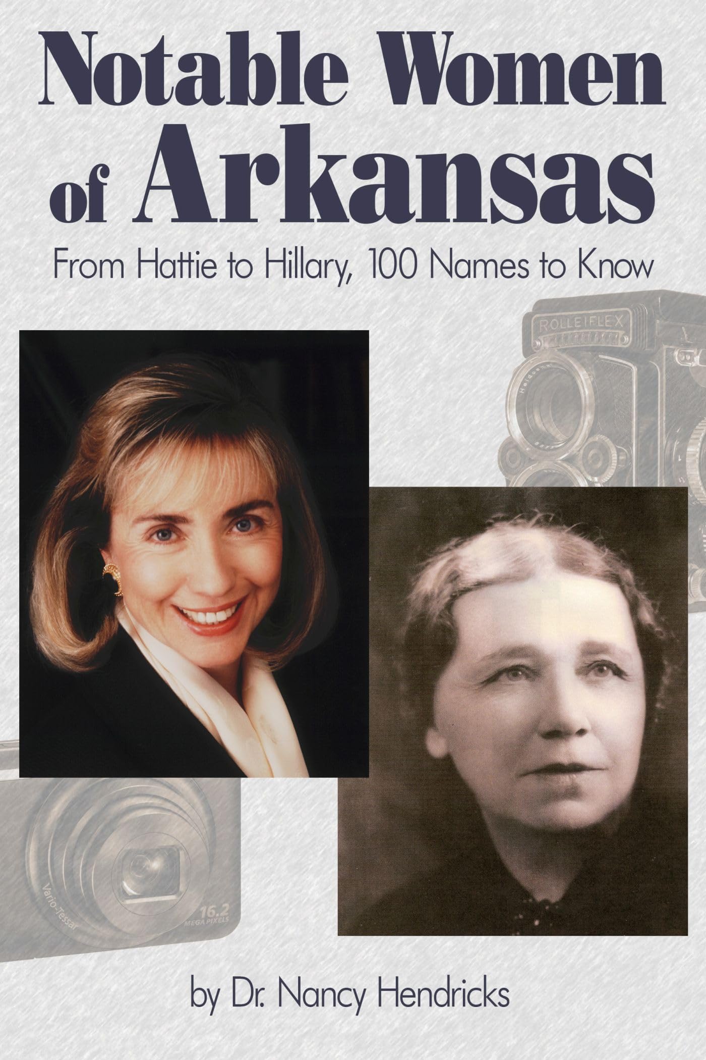 Notable Women of Arkansas: From Hattie to Hillary, 100 Names to Know Books