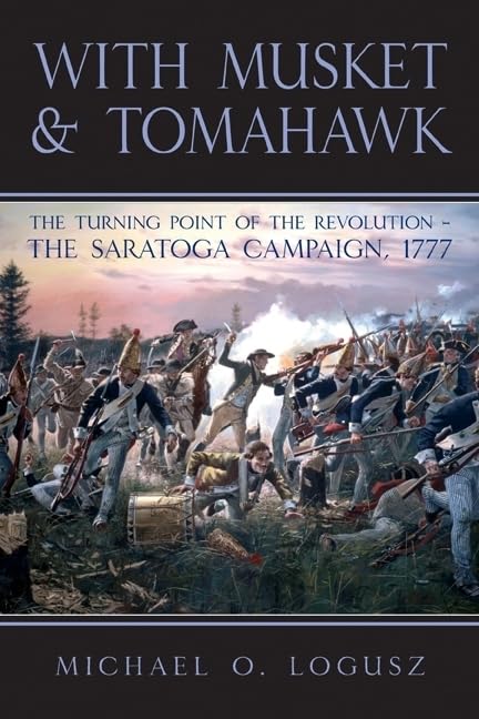With Musket and Tomahawk. Volume I: The Saratoga Campaign and the Wilderness War of 1777 Film, Art & Culture