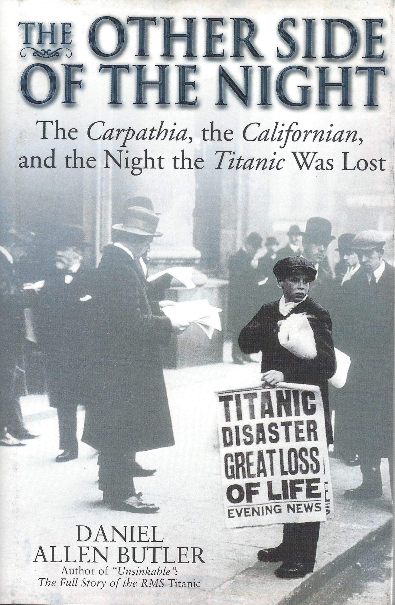 The Other Side of the Night: The Carpathia, the Californian and the Night the Titanic Was Lost Film, Art & Culture