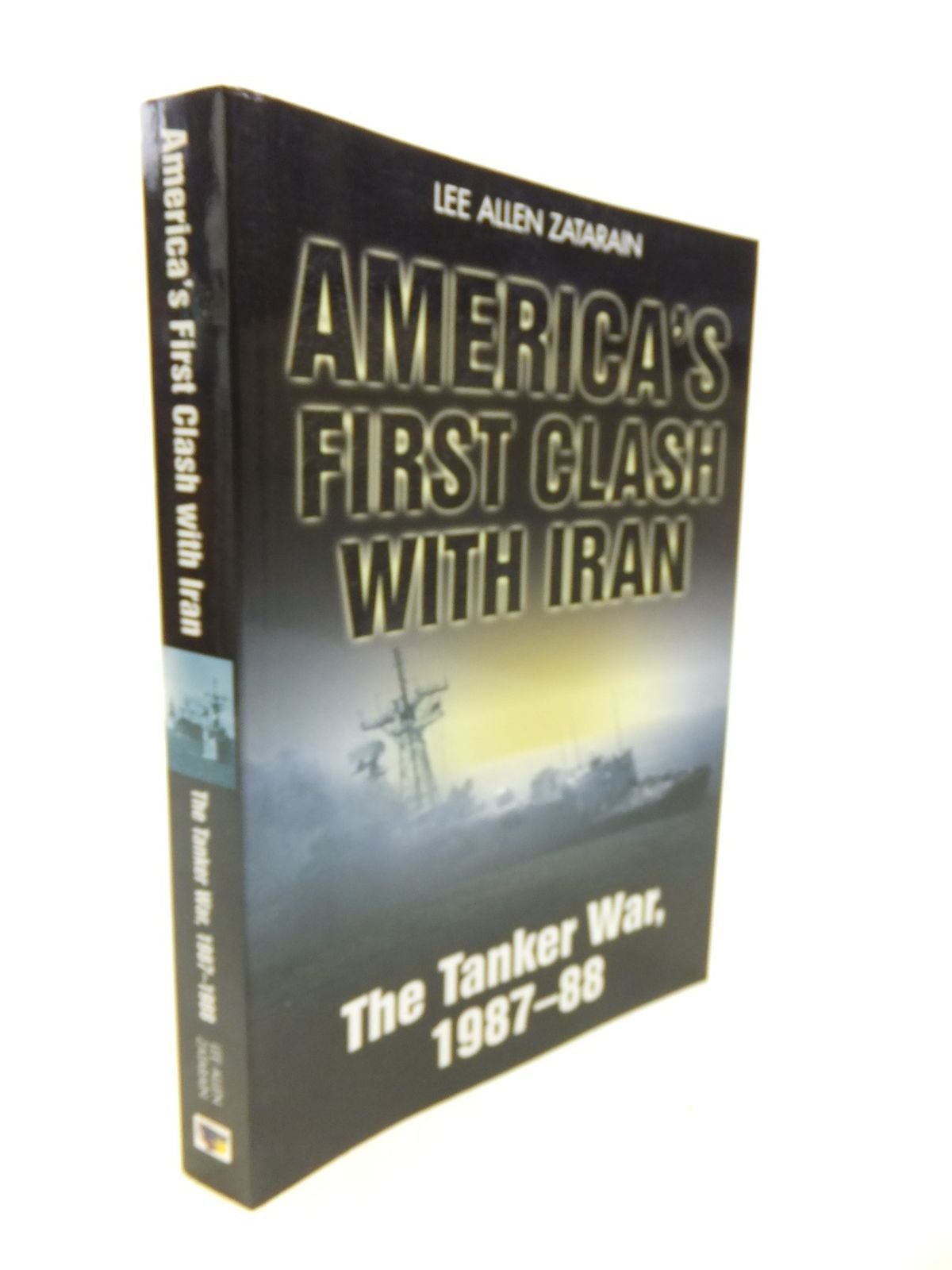 America's First Clash with Iran: The Tanker War, 1987–88 Social Sciences