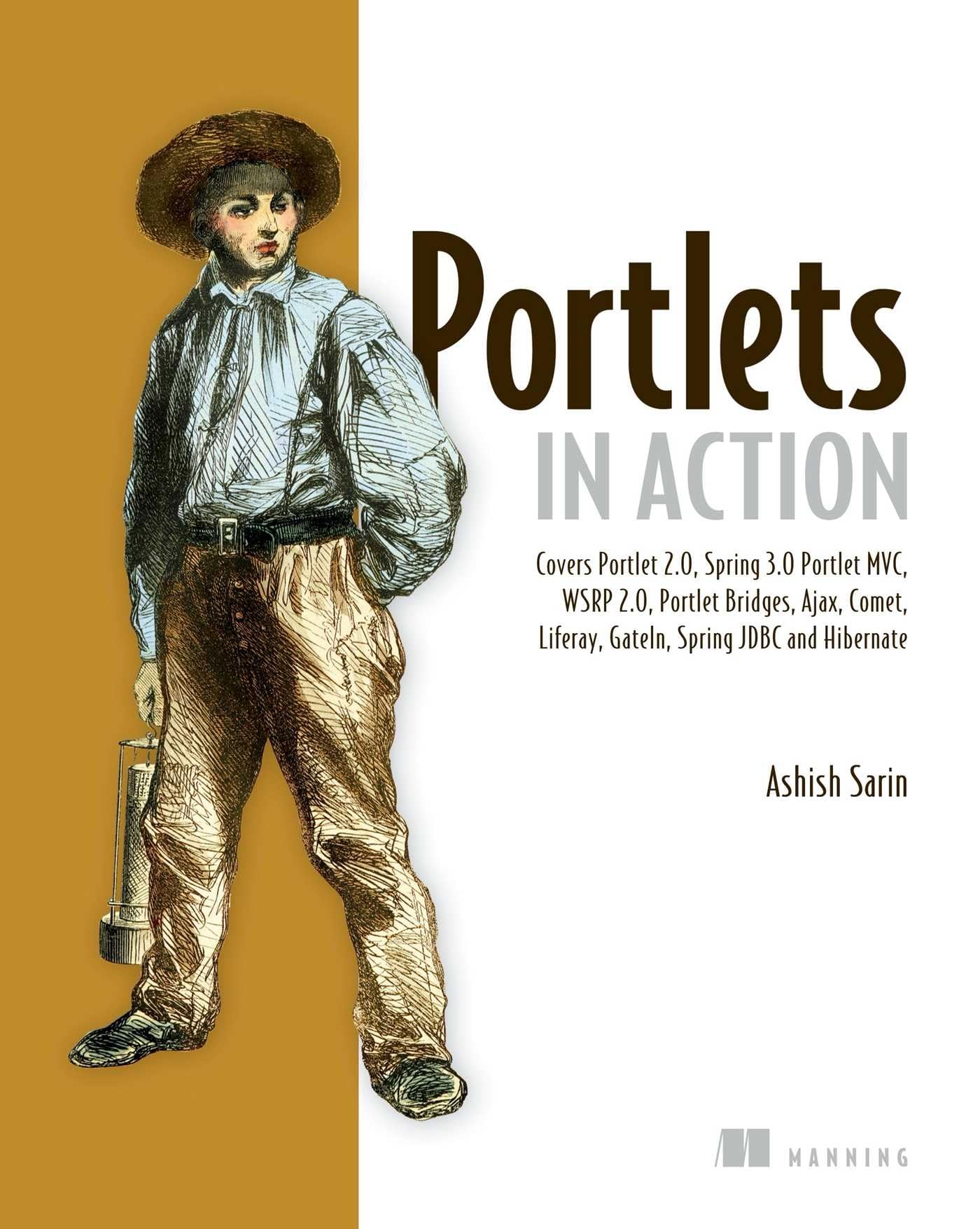 Portlets in Action: Covers Portlet 2.0, Spring 3.0, Portlet MVC, WSRP 2.0, Portlet Bridges, Ajax, Comet, Liferay, Gateln, Spring JDBC and Hibernate Computer Science