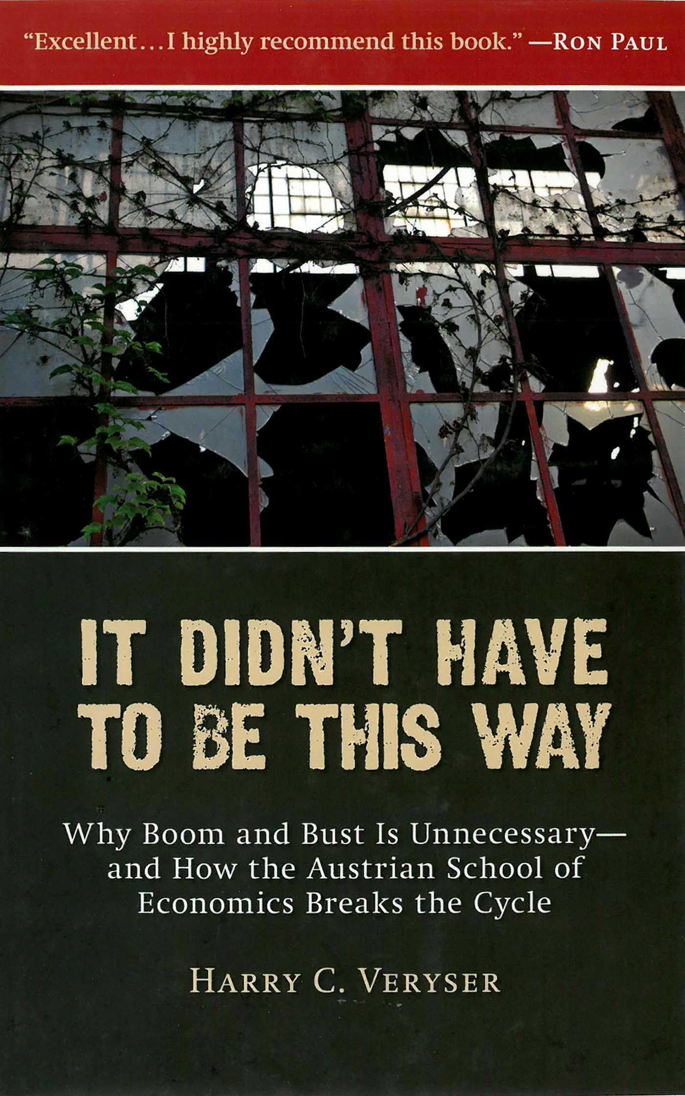 It Didn't Have to Be This Way: Why Boom and Bust Is Unnecessary―and How the Austrian School of Economics Breaks the Cycle (Culture of Enterprise) Business, Finance & Career