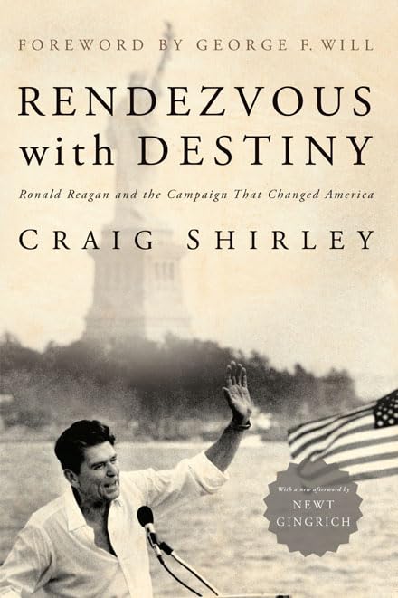 Rendezvous with Destiny: Ronald Reagan and the Campaign That Changed America book
