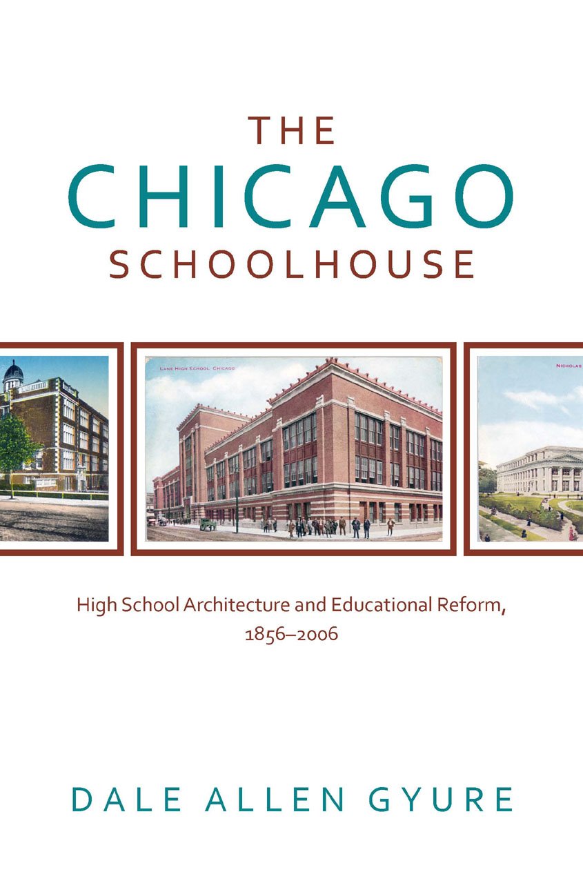 The Chicago Schoolhouse: High School Architecture and Educational Reform, 1856-2006 (Center Books on Chicago and Environs, Band 15) Education & Training