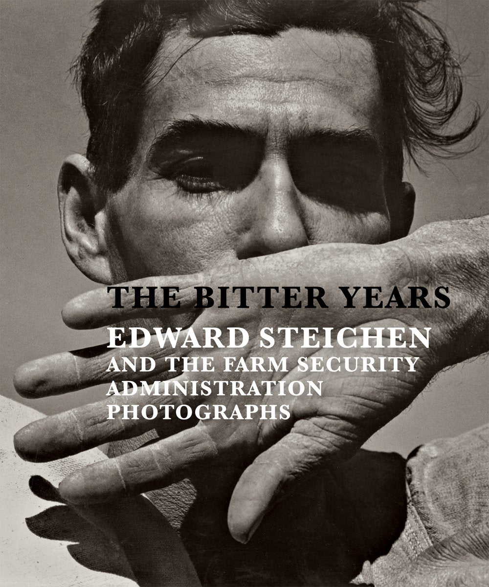 The Bitter Years: Edward Steichen and the Farm Security Administration Photographs book