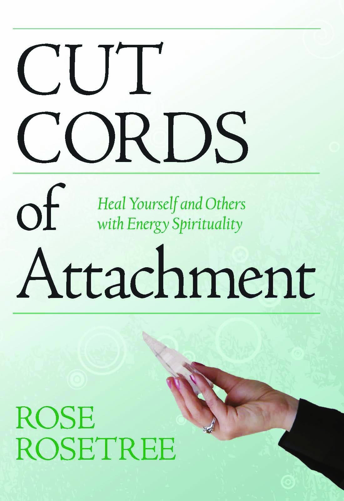 Cut Cords of Attachment: Heal Yourself & Others with Energy Spirituality: 2nd Edition Psychology