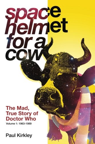 Space Helmet for a Cow: The Mad, True Story of Doctor Who (1963-1989) Social Sciences