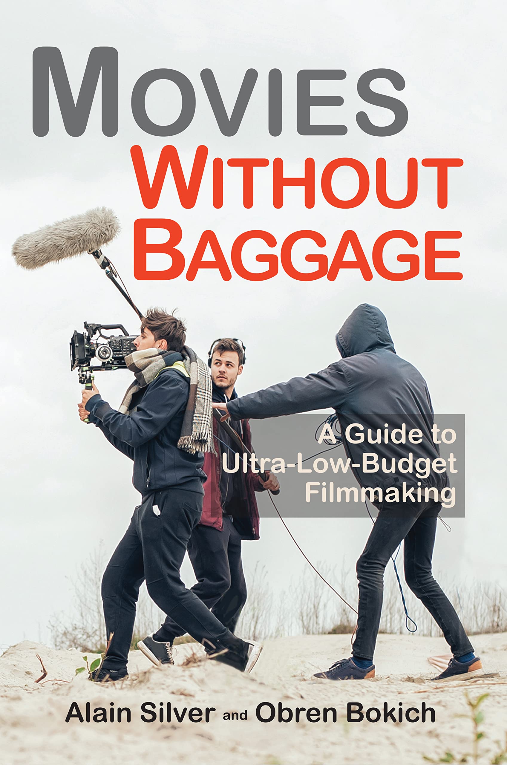 Movies Without Baggage: A Guide to Ultra-Low-Budget Filmmaking Film, Art & Culture