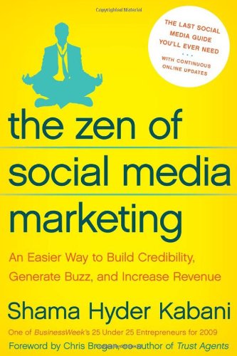 The Zen of Social Media Marketing: An Easier Way to Build Credibility, Generate Buzz, and Increase Revenue Business, Finance & Career