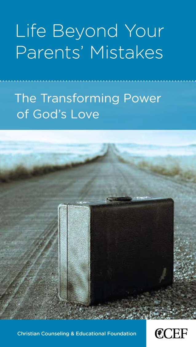 Life Beyond Your Parents' Mistakes: The Transforming Power of God's Love Religion & Esotericism