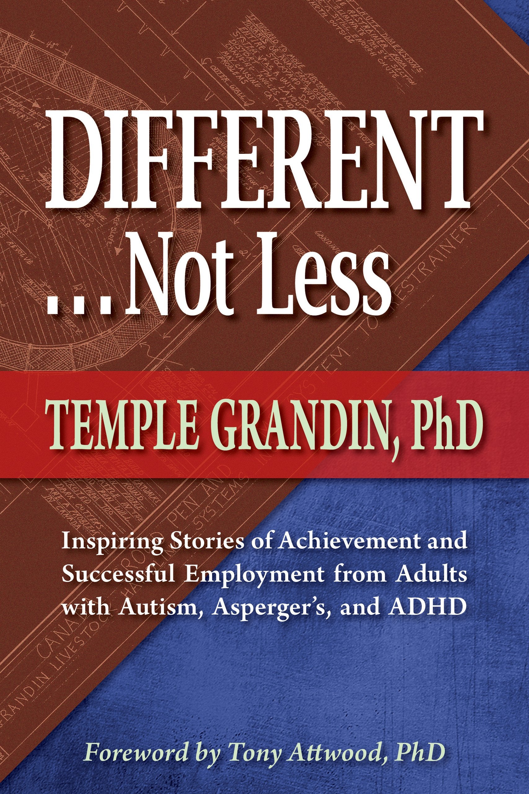 Different... Not Less: Inspiring Stories of Achievement and Successful Employment from Adults with Autism, Asperger's, and ADHD Social Sciences