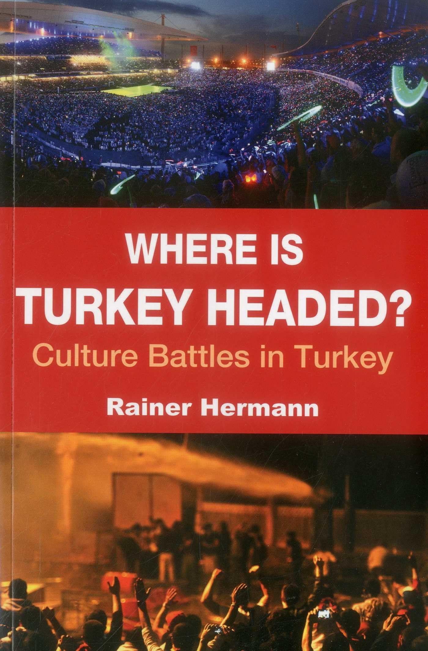 Where is Turkey Headed?: Culture Battles in Turkey Books