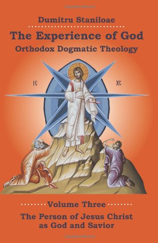 The Experience of God: Orthodox Dogmatic Theology, vol. 3, The Person of Jesus Christ as God and Savior by Dumitru Staniloae (2011-05-17) book