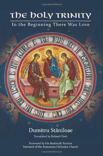 The Holy Trinity: In the Beginning There Was Love by Dumitru Staniloae (2012-04-15) Books