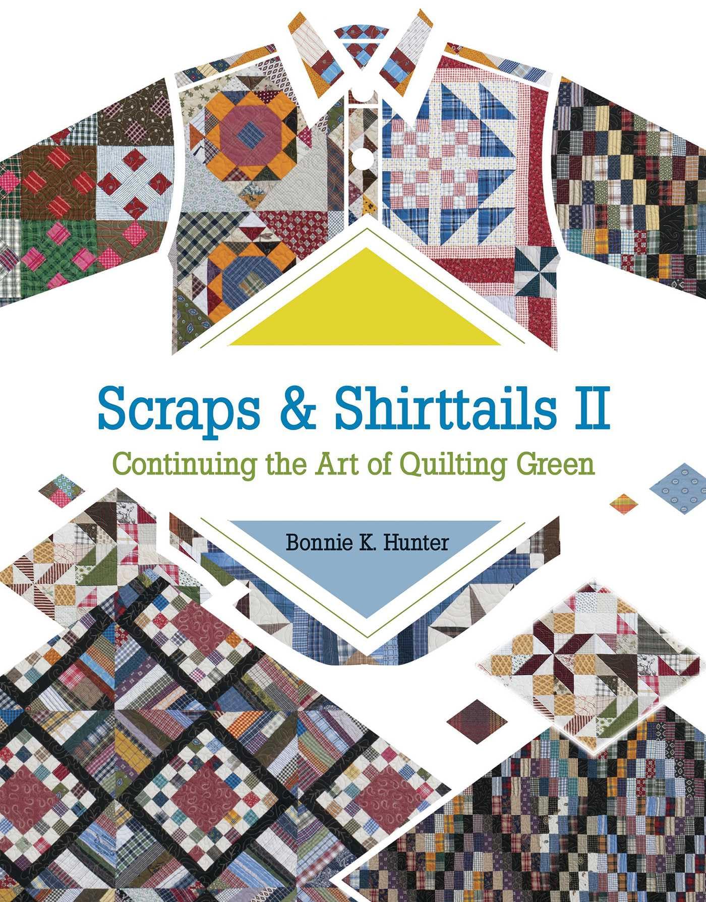 Scraps & Shirttails II: Continuing the Art of Quilting Green Hobbies & Crafts