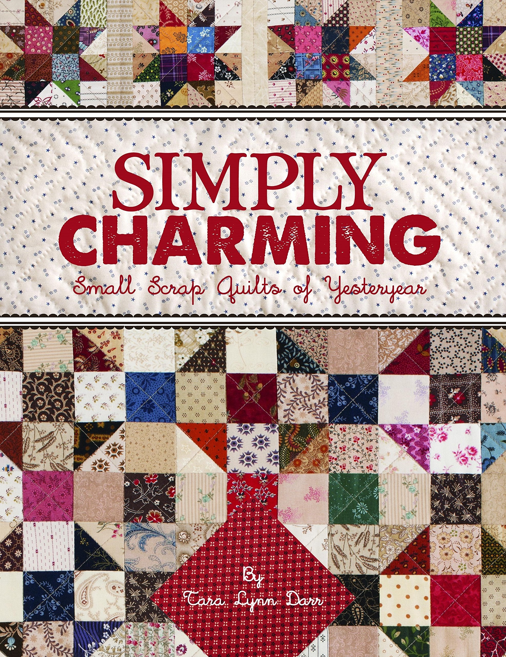 Simply Charming: Small Scrap Quilts of Yesteryear Hobbies & Crafts