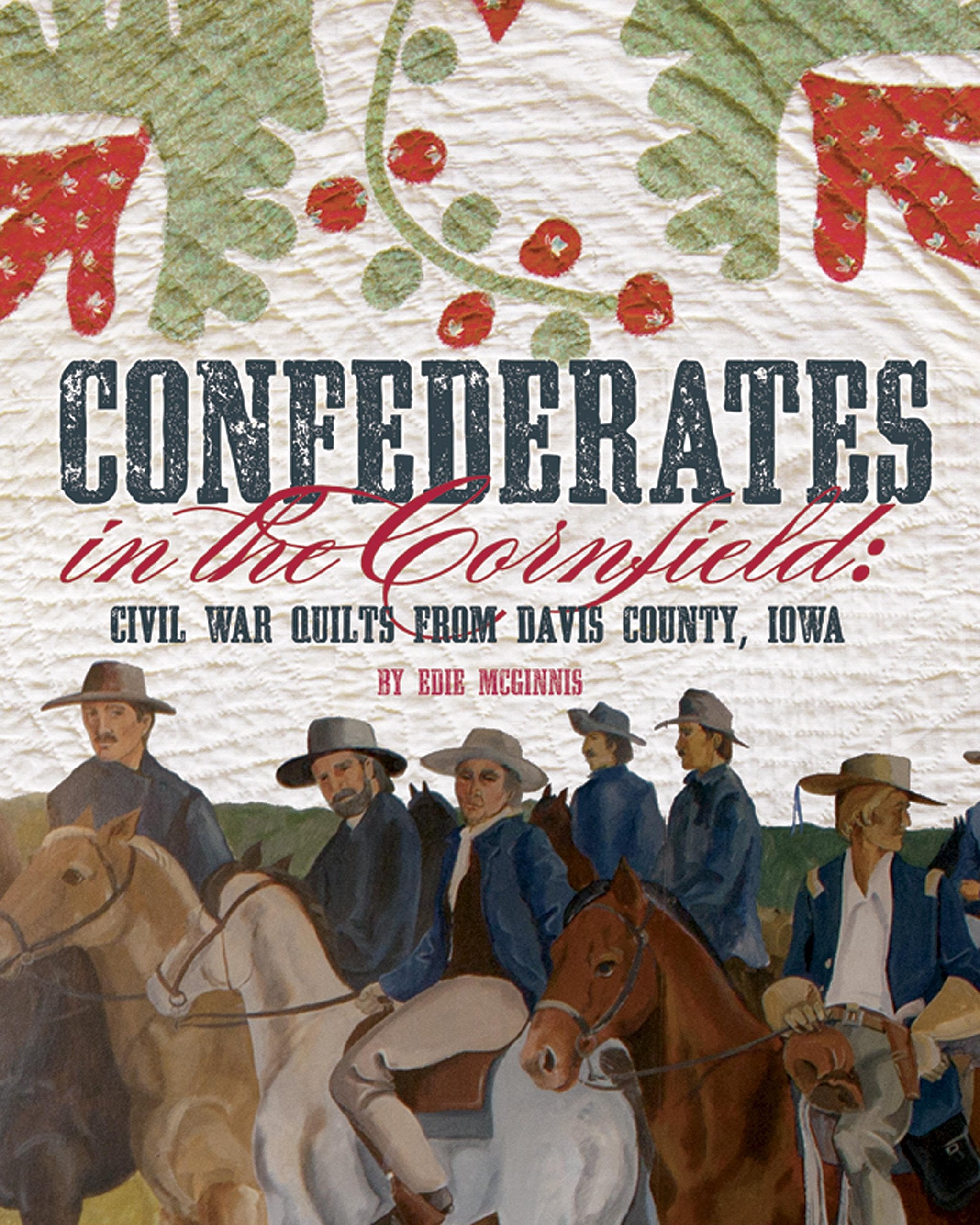 Confederates in the Cornfield: Civil War Quilts from Davis County, Iowa book