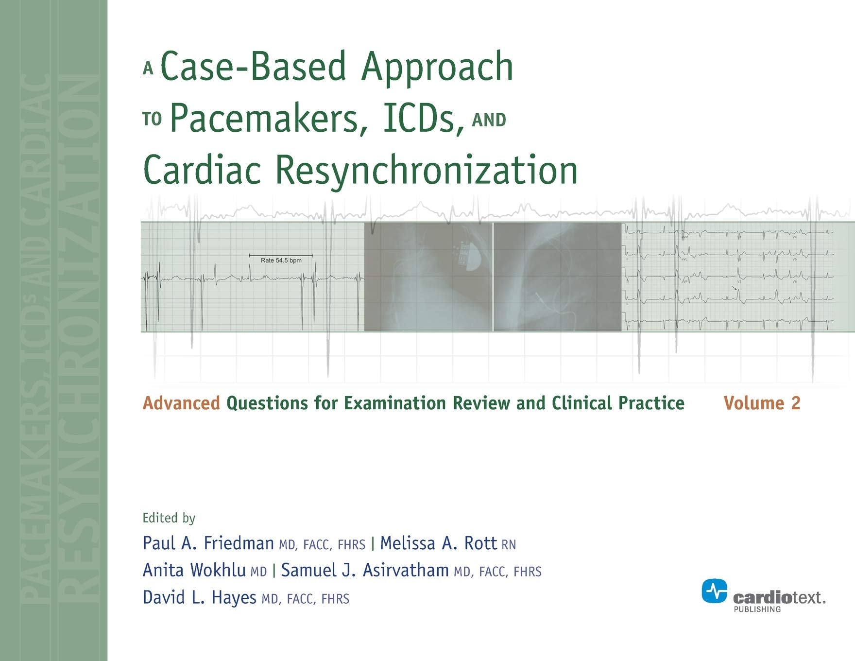 A Case-Based Approach to Pacemakers, ICDs, and Cardiac Resynchronization: Advanced Questions for Examination and Clinical Practice Medicine