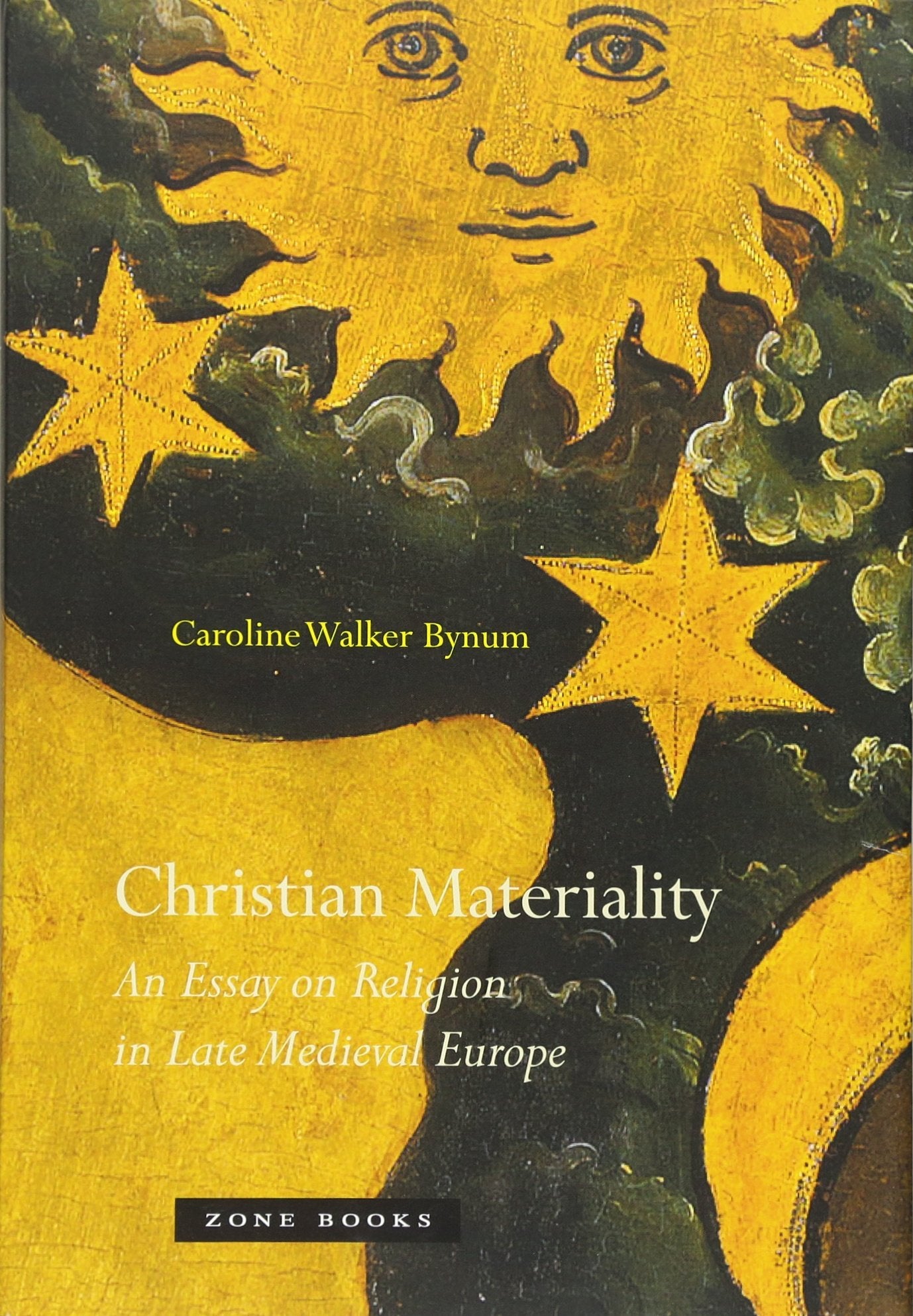 Christian Materiality: An Essay on Religion in Late Medieval Europe (Zone Books) Politics & History