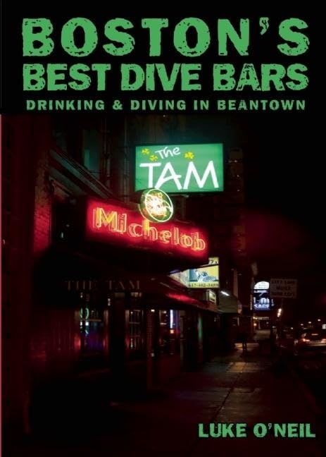 Boston's Best Dive Bars: Drinking and Diving in Beantown Leisure, Home & Garden