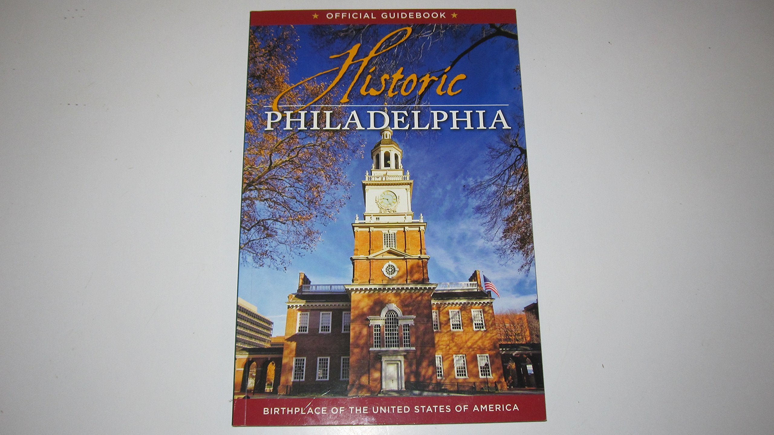 Historic Philadelphia Birthplace of the United States Of America Official Guidebook Books