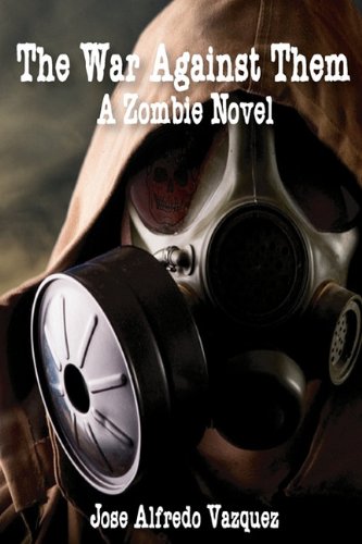 The War Against Them: A Zombie Novel Action & Adventure
