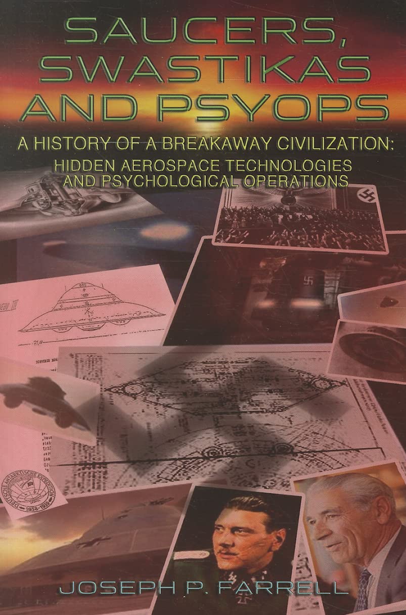 Saucers, Swastikas and Psyops: A History of a Breakaway Civilization: Hidden Aerospace Technologies and Psychological Operations Books