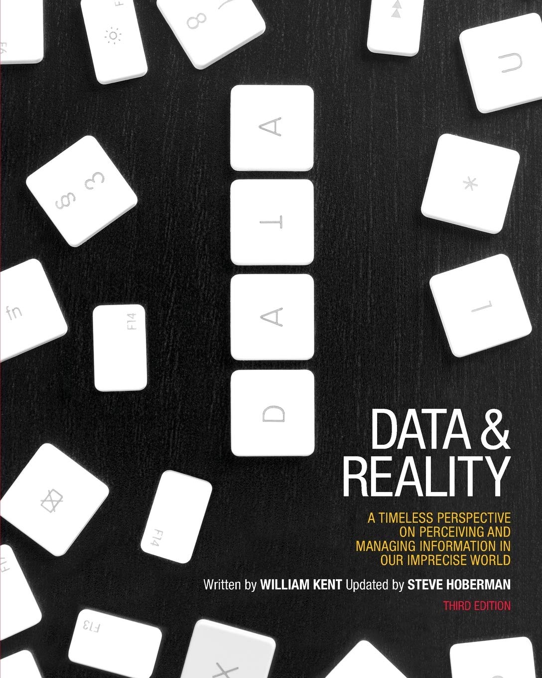 Data and Reality: A Timeless Perspective on Perceiving and Managing Information in Our Imprecise World, 3rd Edition book
