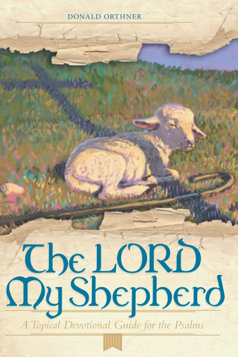 The LORD My Shepherd: A Topical Devotional Guide for the Psalms Social Sciences
