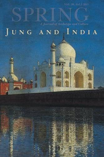 Spring 90: Jung and India Fall 2013 (Spring Journal: A Journal of Archetype and Culture) Psychology