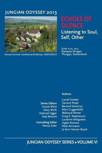 Jungian Odyssey Series Volume VI 2013 Echoes of Silence: Listening to Soul, Self, Other Psychology