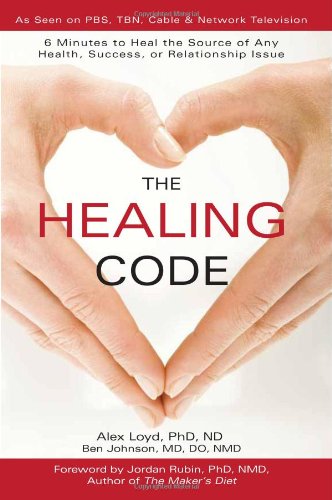 The Healing Code: 6 Minutes to Heal the Source of Any Health, Success or Relationship Issue Health, Nutrition & Fitness