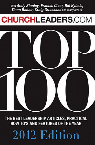 Churchleaders.com Top 100: The Best Leadership Articles, Practical How-To's and Features of the Year book