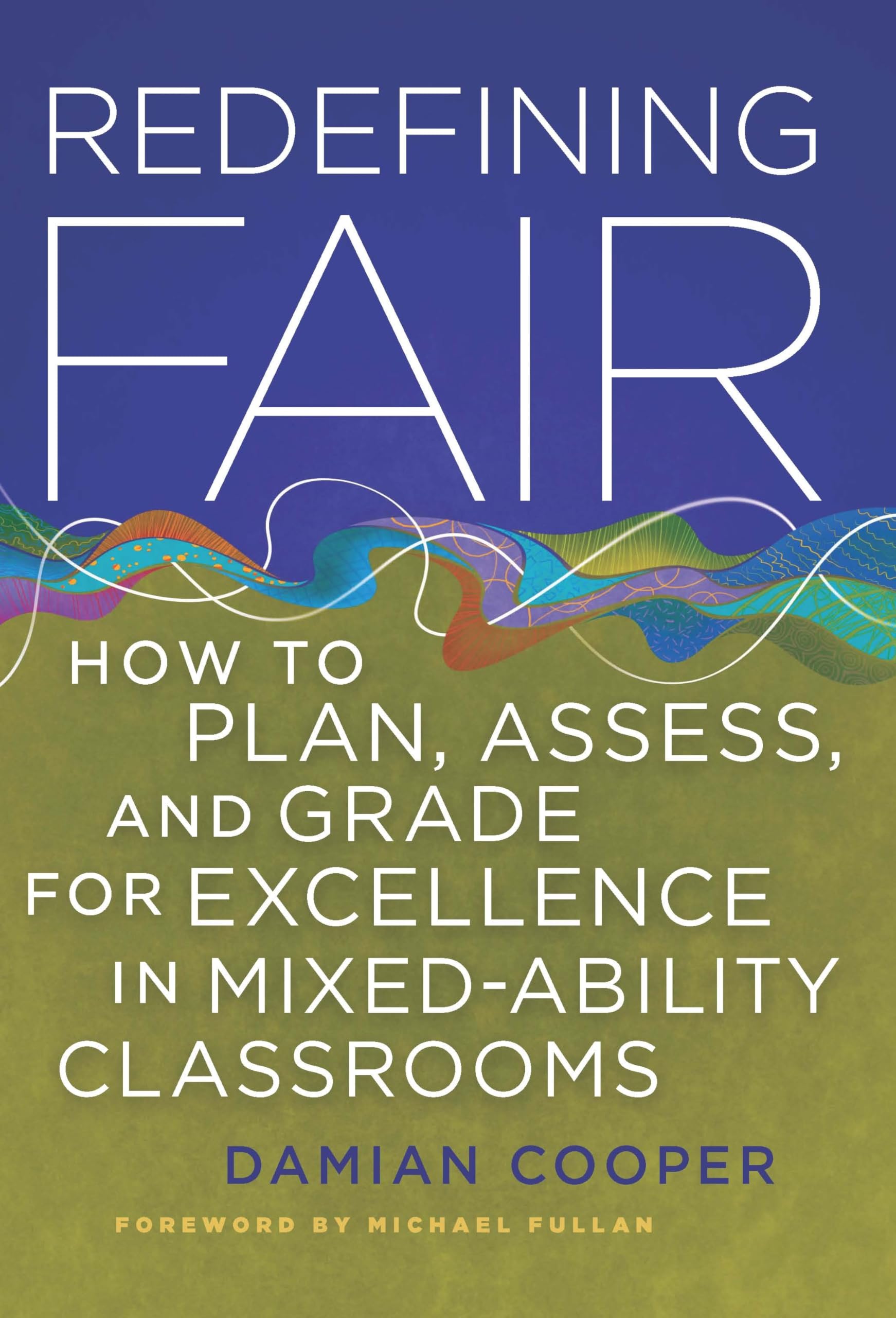 Redefining Fair: How to Plan, Assess, and Grade for Success in Mixed-Ability Classrooms: How to Plan, Assess, and Grade for Excellence in Mixed-Ability Classrooms Study Guides