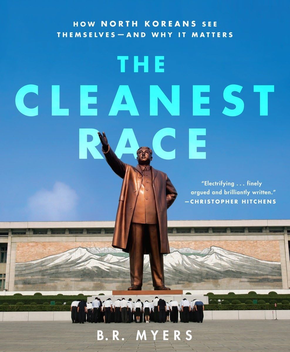 The Cleanest Race: How North Koreans See Themselves and Why It Matters Books