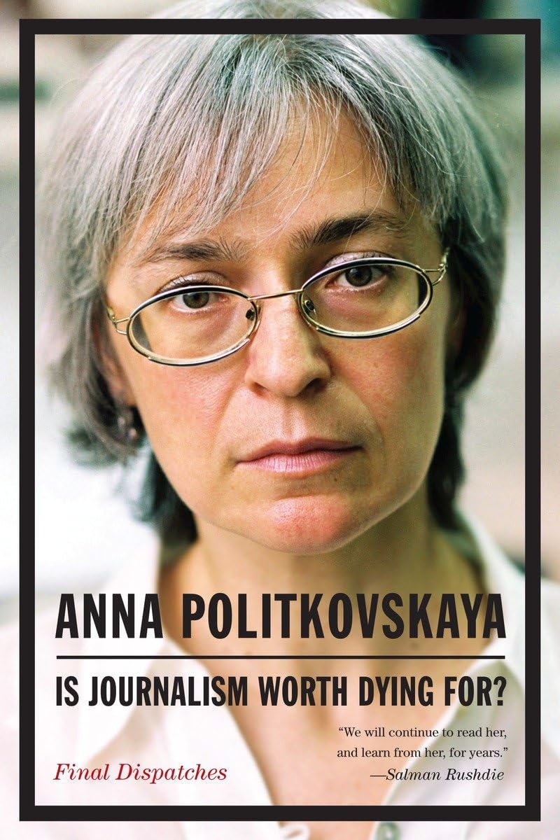 Politkovskaya, A: IS JOURNALISM WORTH DYING FOR Media & Communication