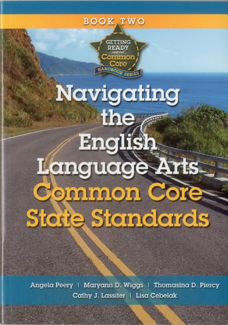 Navigating the English Language Arts Common Core State Standards: Navigating Implementation of the Common Core State Standards Education & Training