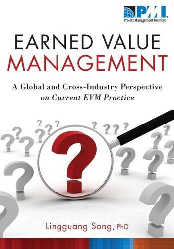 Earned Value Management: A Global and Cross-Industry Perspective on Current EVM Practice Business, Finance & Career