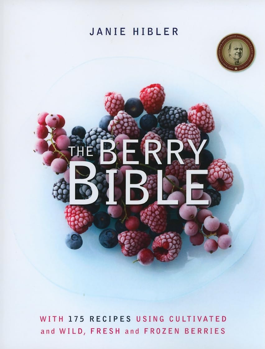 The Berry Bible: With 175 Recipes Using Cultivated and Wild, Fresh and Frozen Berries Leisure, Home & Garden