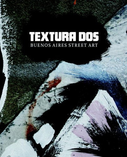 Textura Dos: Buenos Aires Street Art Film, Art & Culture