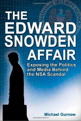 Edward Snowden Affair: Exposing the Politics & Media Behind the NSA Scandal Law