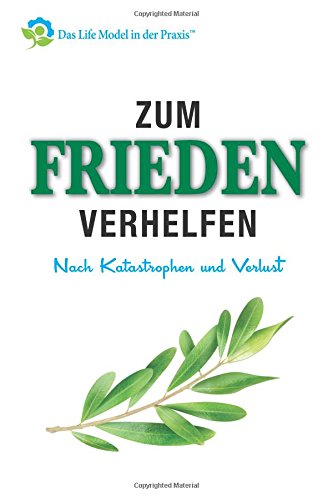 Zum Frieden verhelfen nach Katastrophen und Verlust Social Sciences