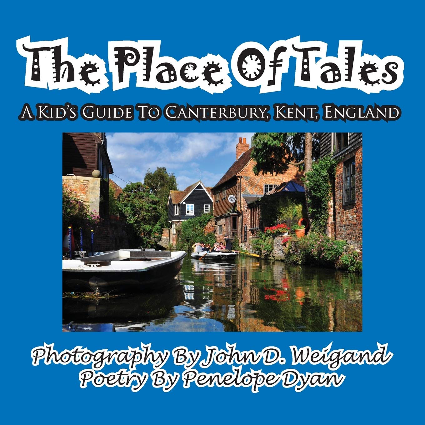 The Place of Tales--- A Kid's Guide To Canterbury, Kent, England Politics & History
