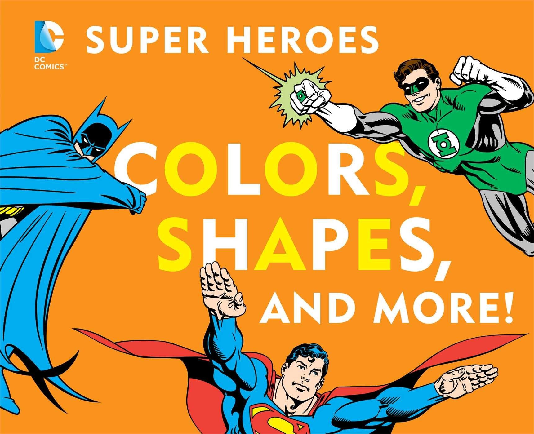 DC Super Heroes Colors, Shapes & More! Non-fiction