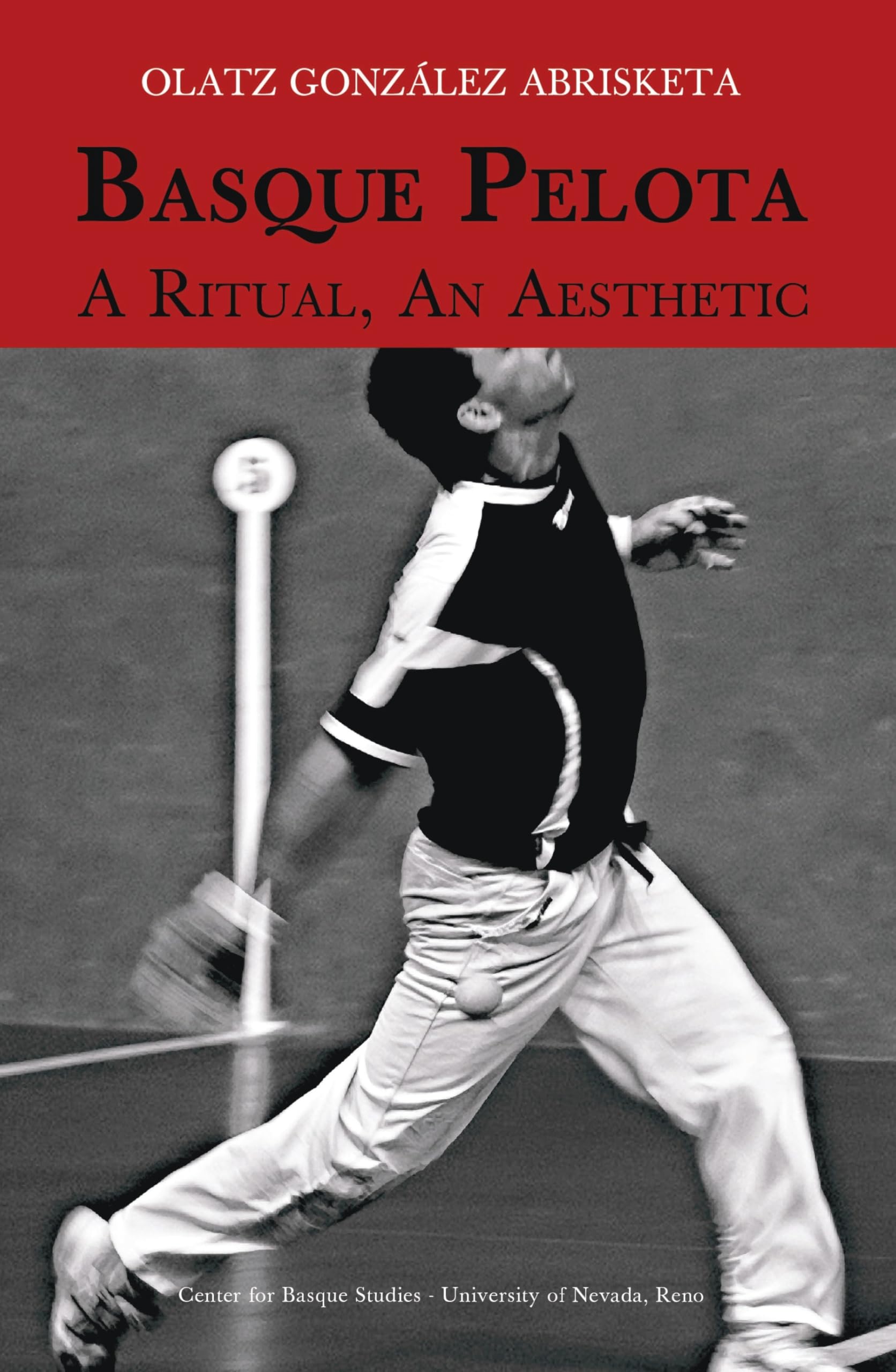 Basque Pelota: A Ritual, an Aesthetic (Center for Basque Studies, Occasional Papers Series, 20) General education