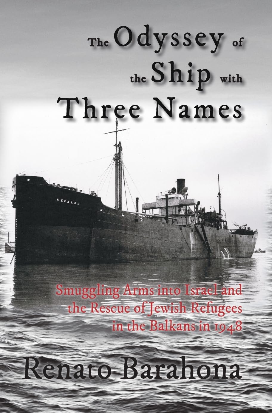 The Odyssey of the Ship with Three Names: Smuggling Arms Into Israel and the Rescue of Jewish Refugees in the Balkans in 1948 (Occasional Papers) Social Sciences