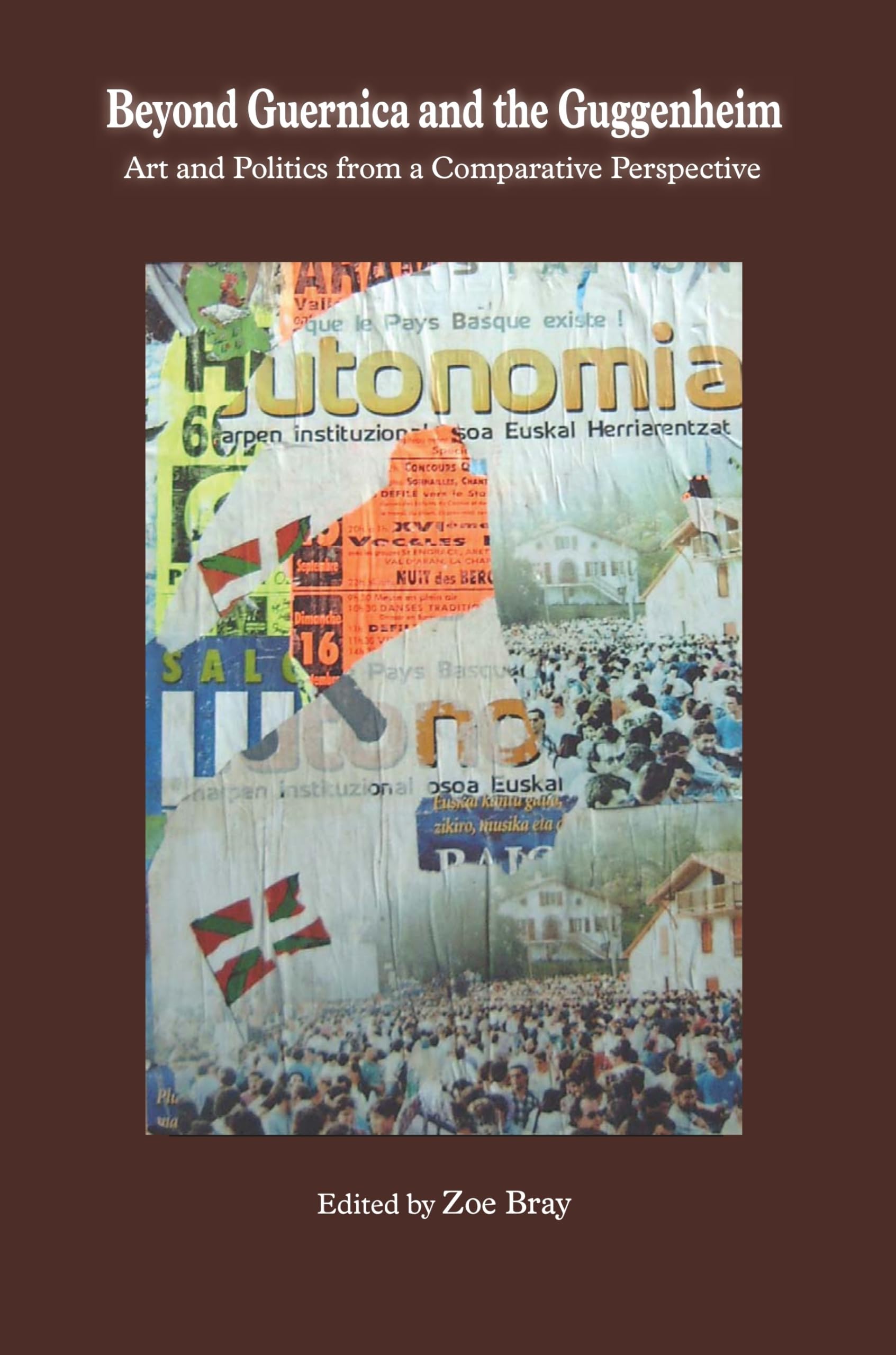 Beyond Guernica and the Guggenheim: Art and Politics from a Comparative Perspective (Conference Papers) Film, Art & Culture