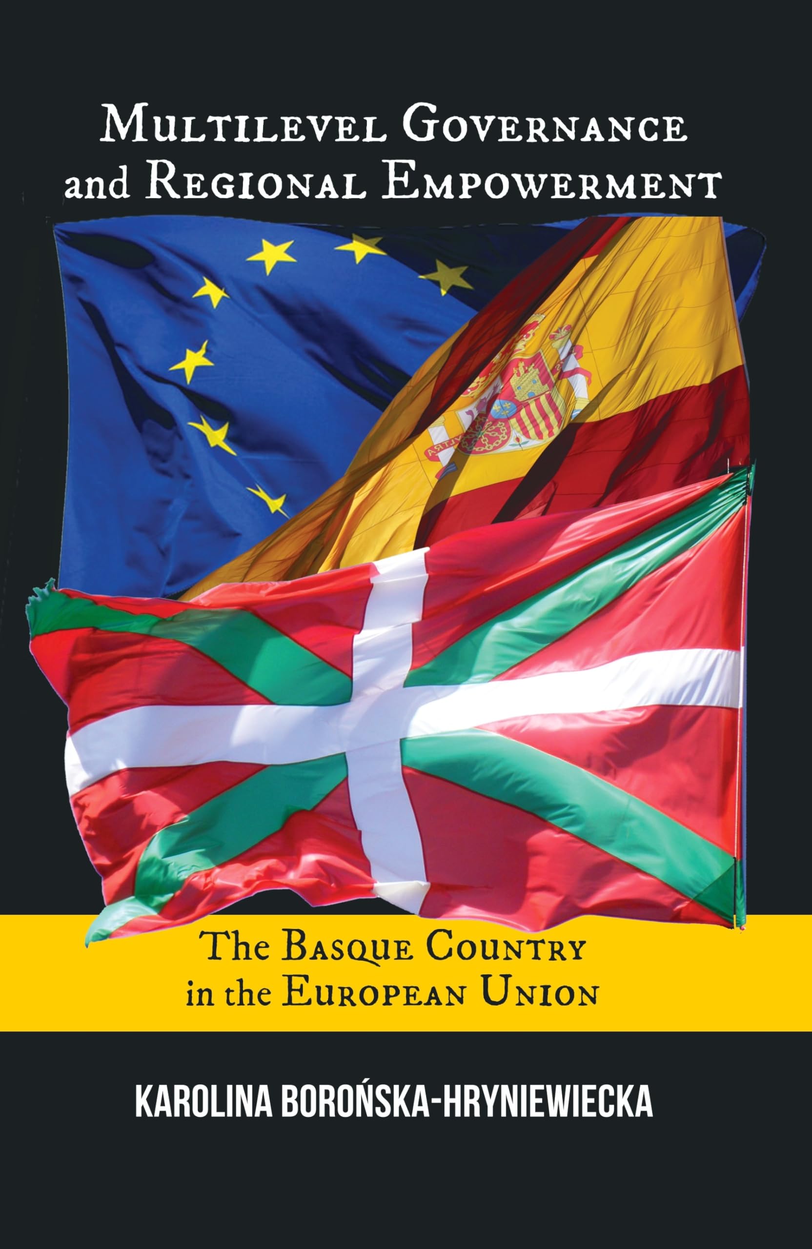 Multilevel Governance and Regional Empowerment: The Basque Country in the European Union (Basque Politics) Law