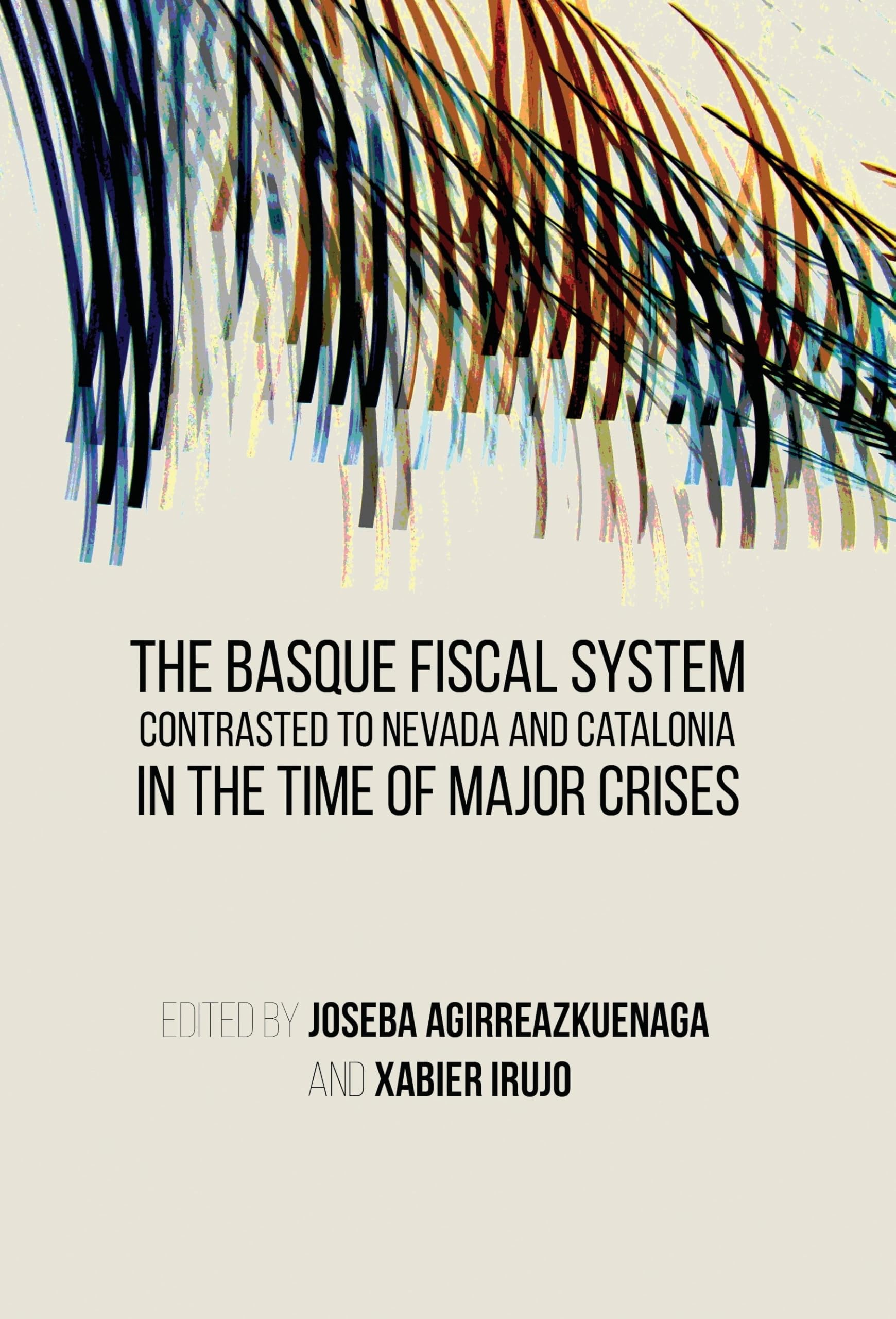 The Basque Fiscal System Contrasted to Nevada and Catalonia: In the Time of Major Crises (Conference Papers) Business, Finance & Career