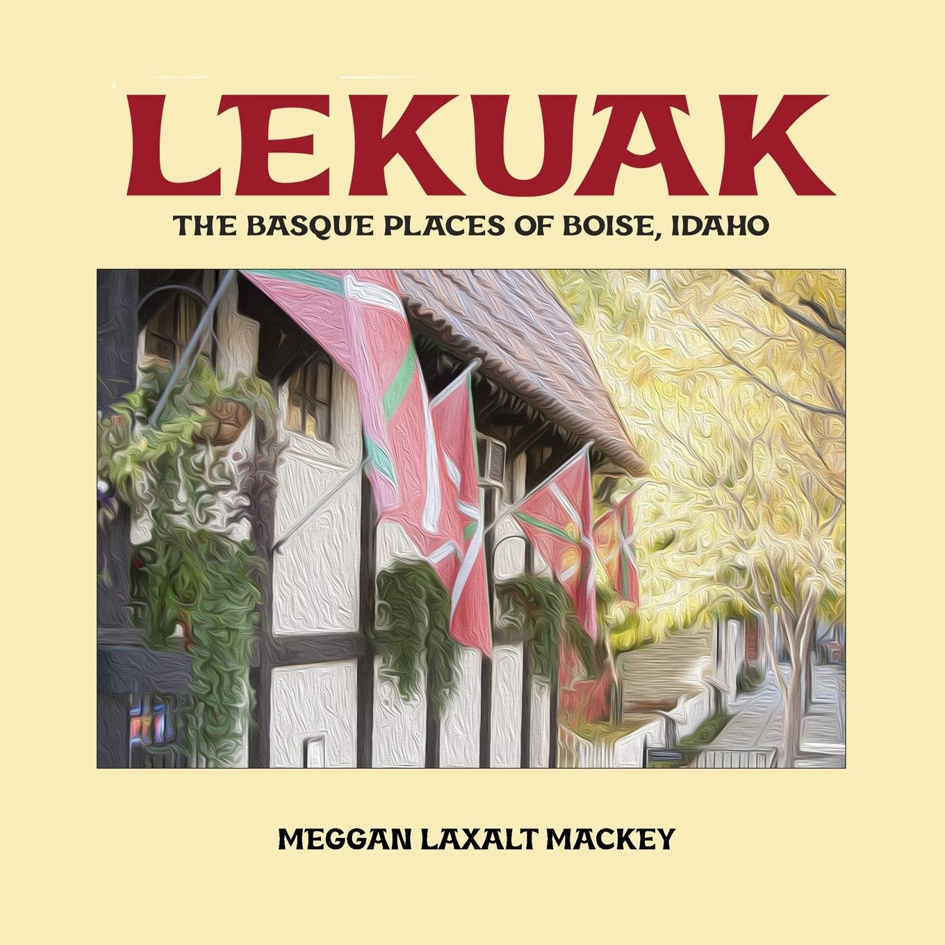 Lekuak: The Basque Places of Boise, Idaho (Diaspora and Migration Studies) Books